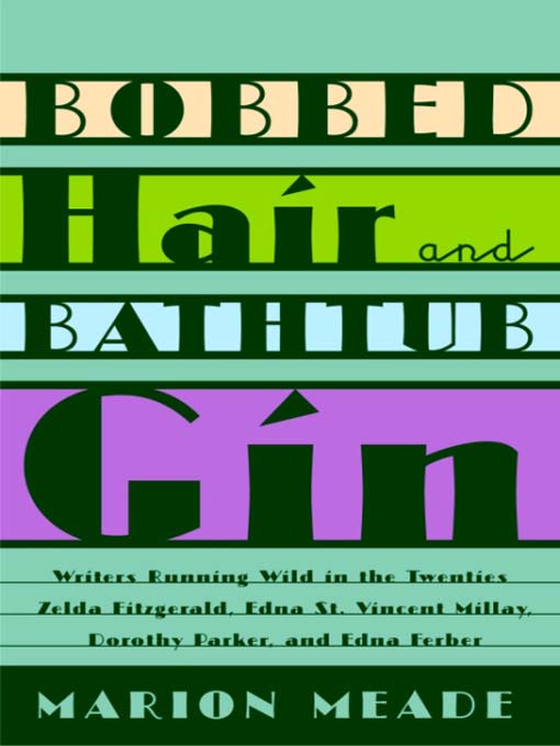 Title details for Bobbed Hair and Bathtub Gin by Marion Meade - Available